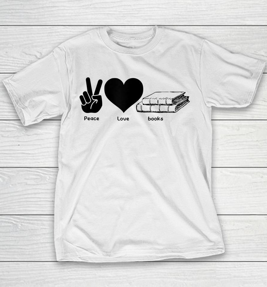 Peace Love Books Reading Lover Gift Youth T-Shirt