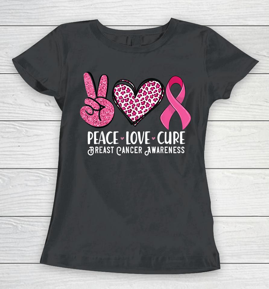 Peace Love Cure Breast Cancer Awareness Warrior Pink Ribbon Women T-Shirt
