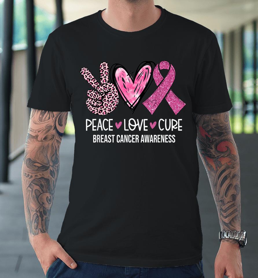Peace Love Cure Pink Ribbon Breast Cancer Awareness Premium T-Shirt