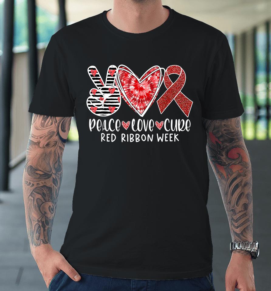 Peace Love Cure Red Ribbon Week Awareness Premium T-Shirt