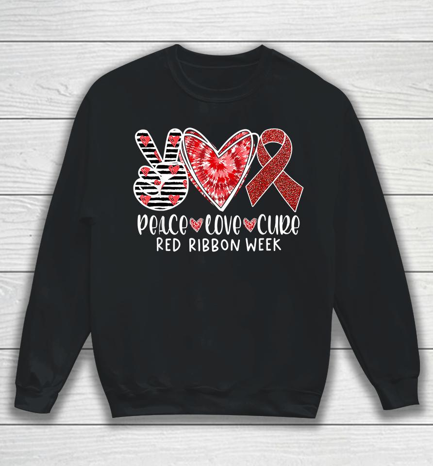 Peace Love Cure Red Ribbon Week Awareness Sweatshirt