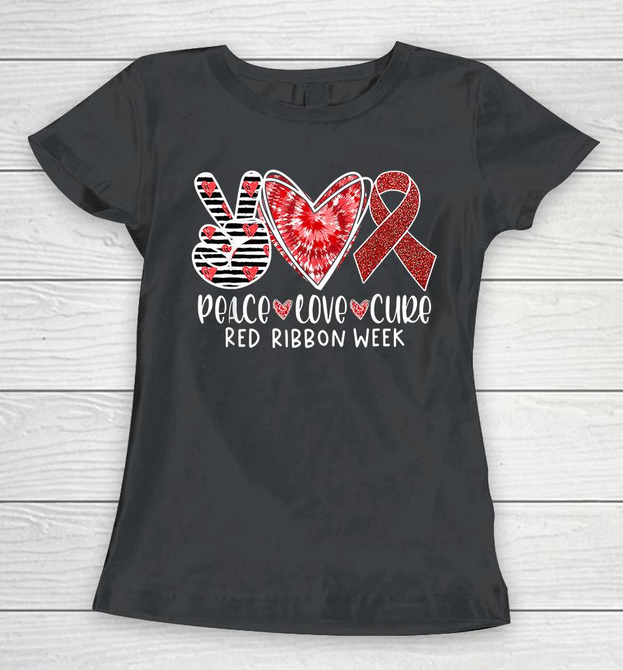 Peace Love Cure Red Ribbon Week Awareness Women T-Shirt