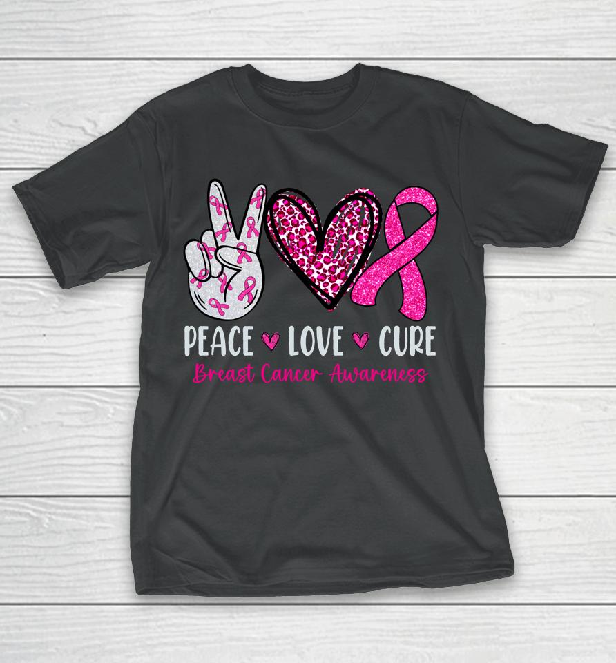 Peace Love Cure Shirt Pink Ribbon Breast Cancer Awareness T-Shirt