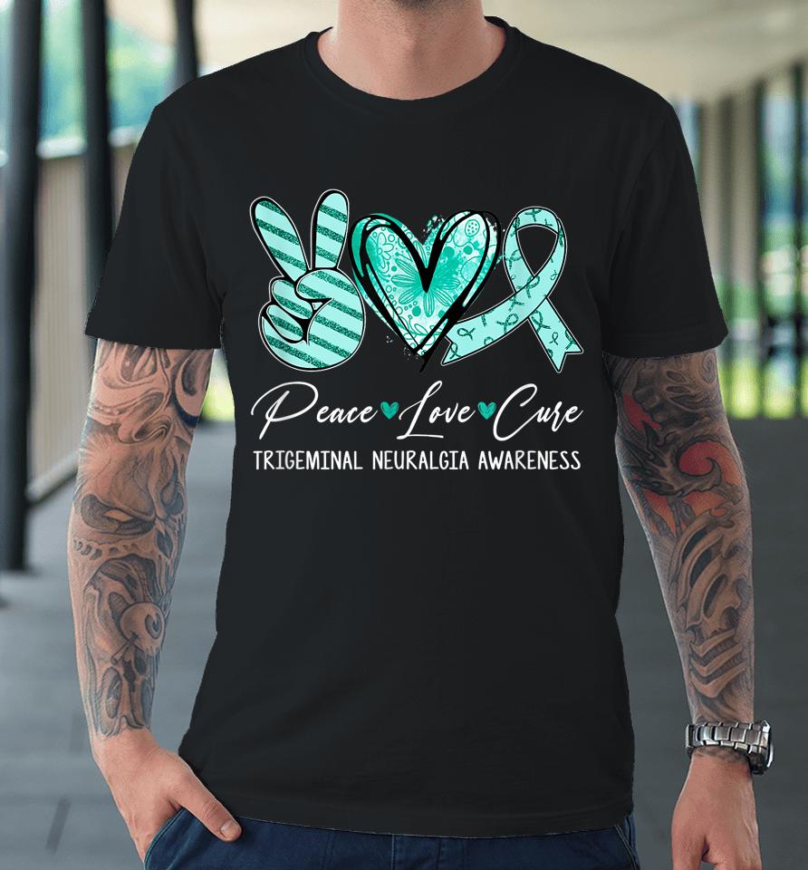 Peace Love Cure Teal Ribbon Trigeminal Neuralgia Awareness Premium T-Shirt