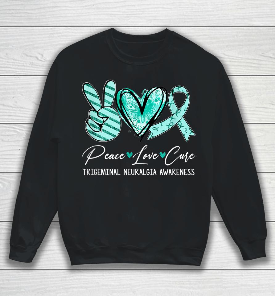 Peace Love Cure Teal Ribbon Trigeminal Neuralgia Awareness Sweatshirt