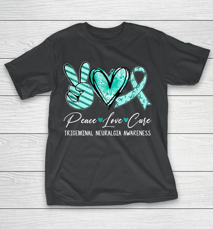 Peace Love Cure Teal Ribbon Trigeminal Neuralgia Awareness T-Shirt
