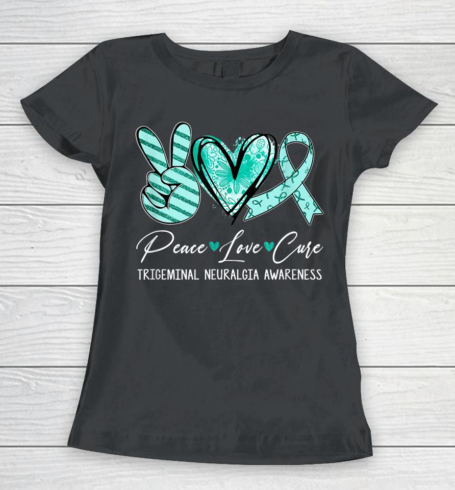 Peace Love Cure Teal Ribbon Trigeminal Neuralgia Awareness Women T-Shirt