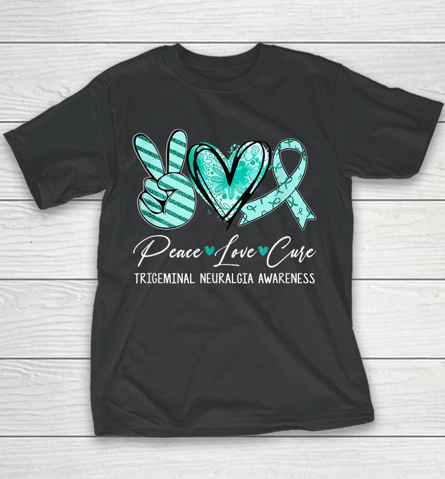 Peace Love Cure Teal Ribbon Trigeminal Neuralgia Awareness Youth T-Shirt