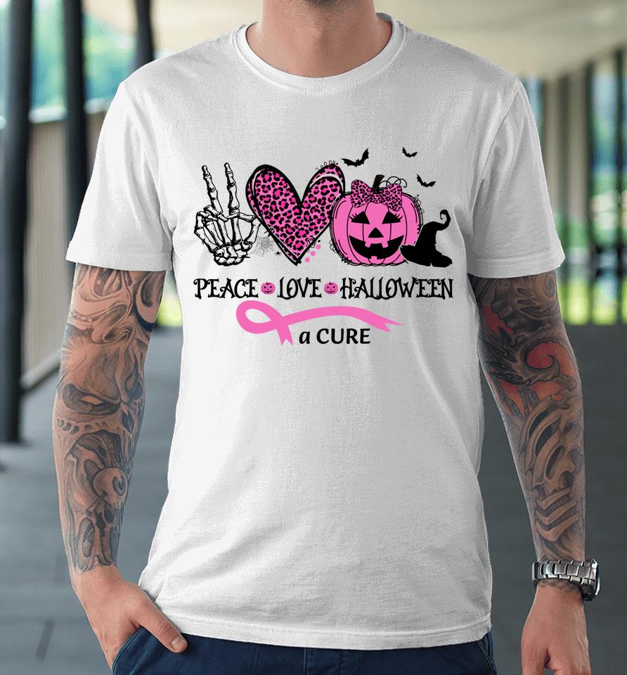 Peace Love Halloween And A Cure Breast Cancer Halloween Premium T-Shirt
