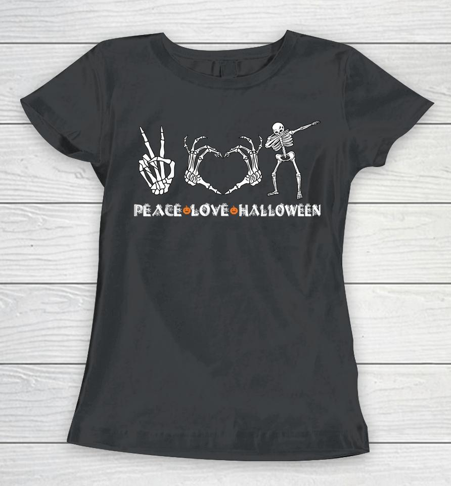 Peace Love Halloween Funny Skeleton Hands Happy Halloween Women T-Shirt