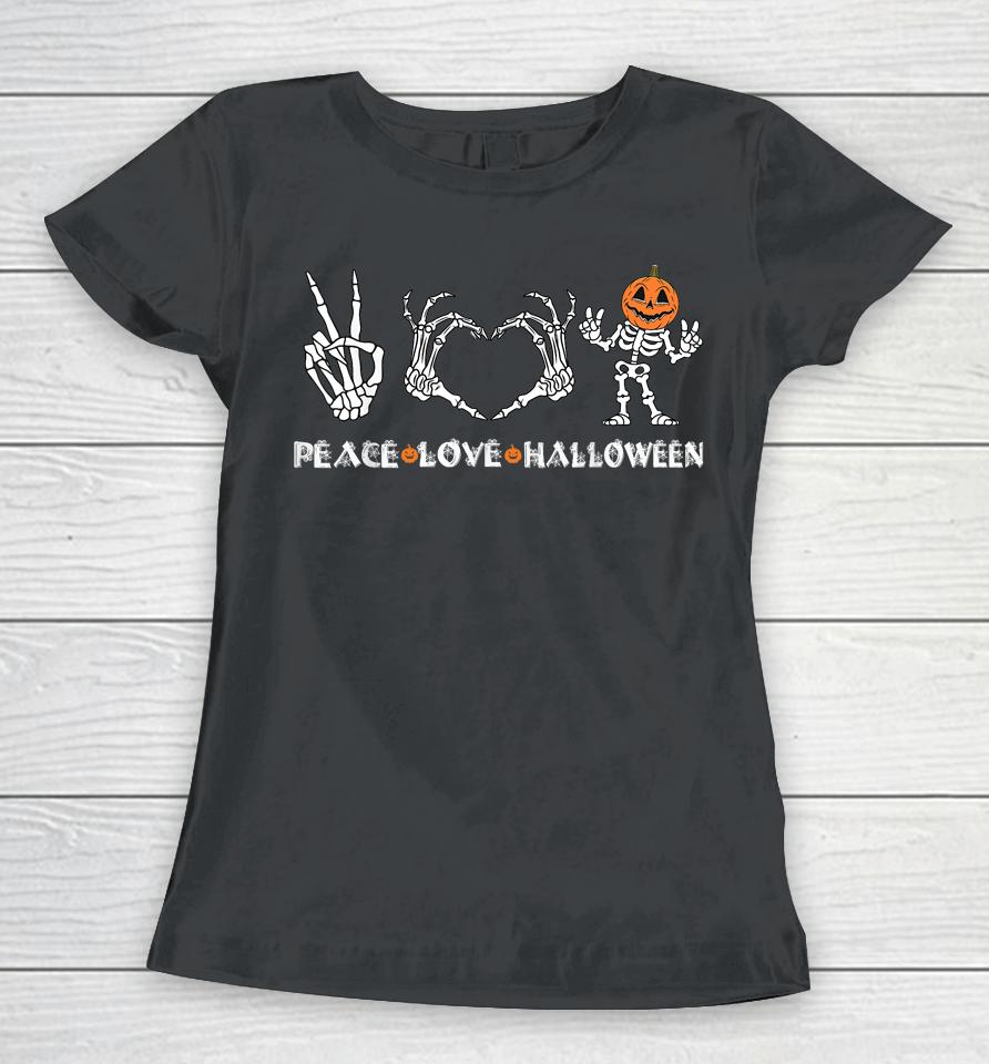 Peace Love Halloween Happy Halloween Pumpkin Skeleton Hands Women T-Shirt