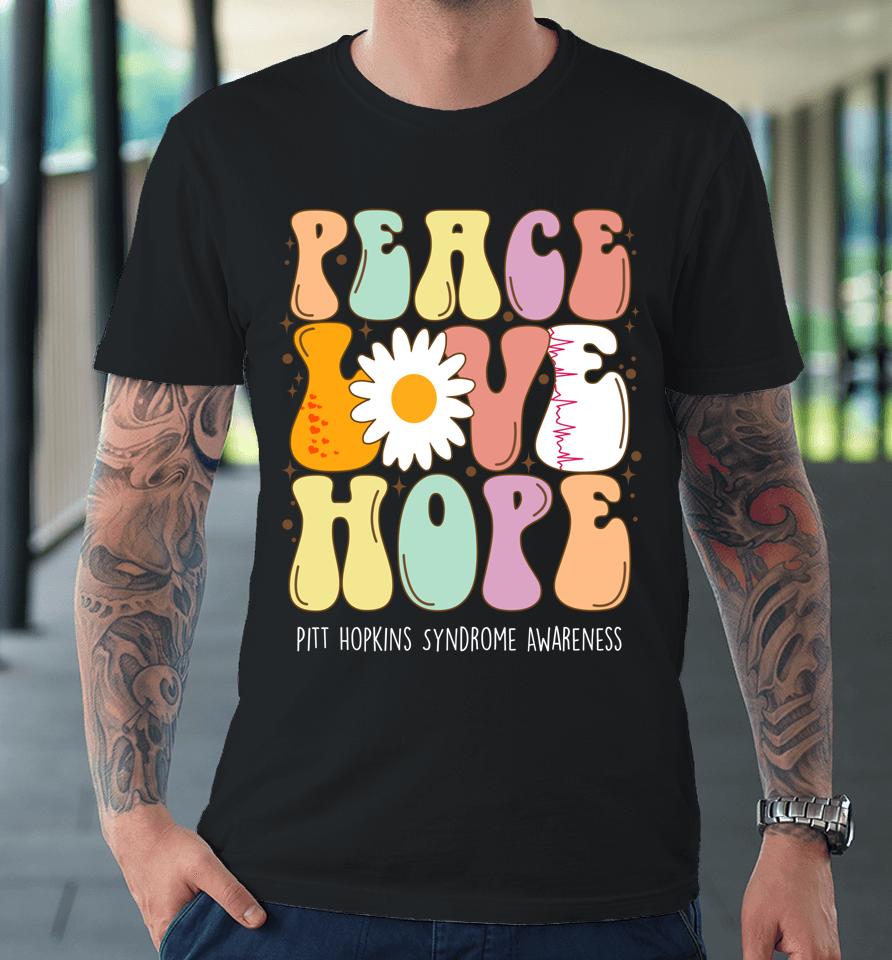 Peace Love Hope Pitt Hopkins Syndrome Phs Awareness Gift Premium T-Shirt