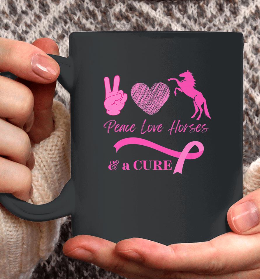 Peace Love Horses And A Cure For Breast Cancer Coffee Mug