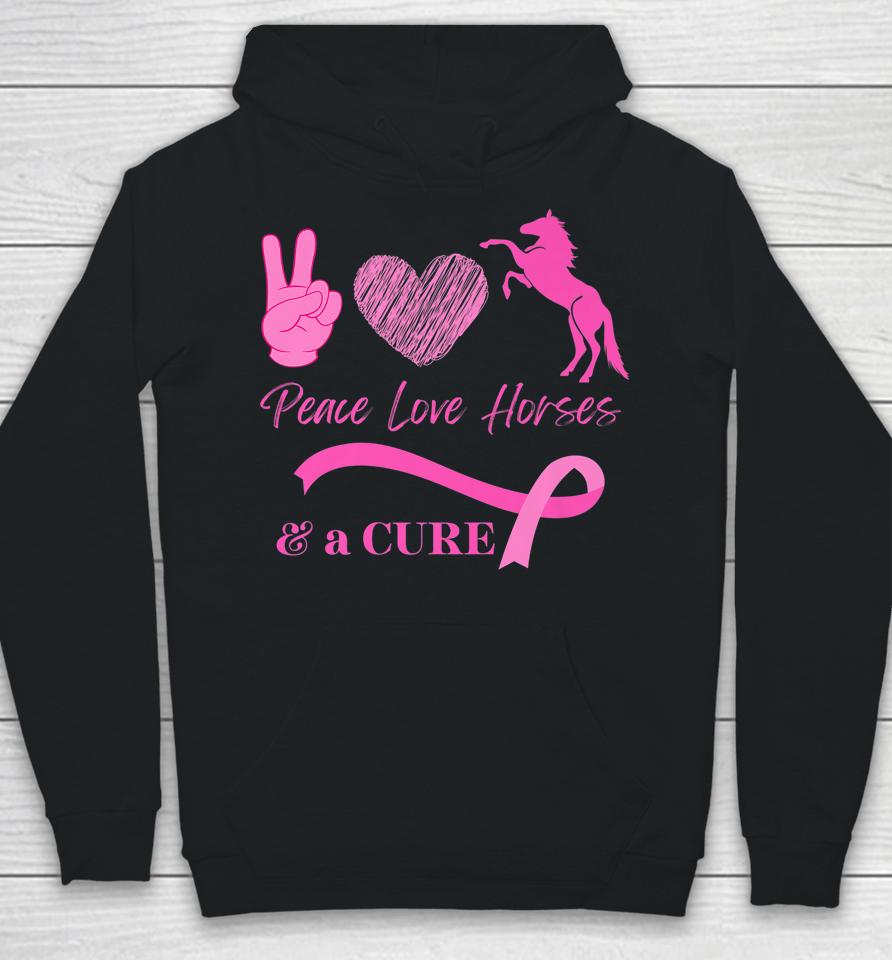 Peace Love Horses And A Cure For Breast Cancer Hoodie