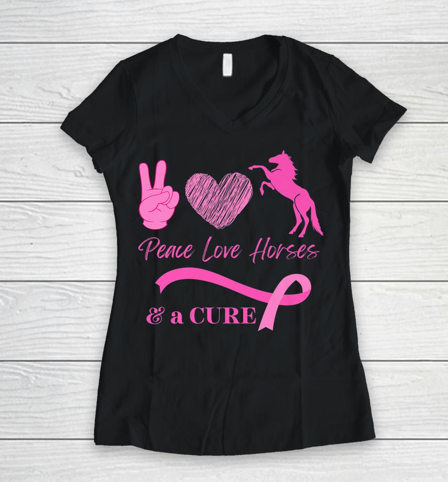 Peace Love Horses And A Cure For Breast Cancer Women V-Neck T-Shirt