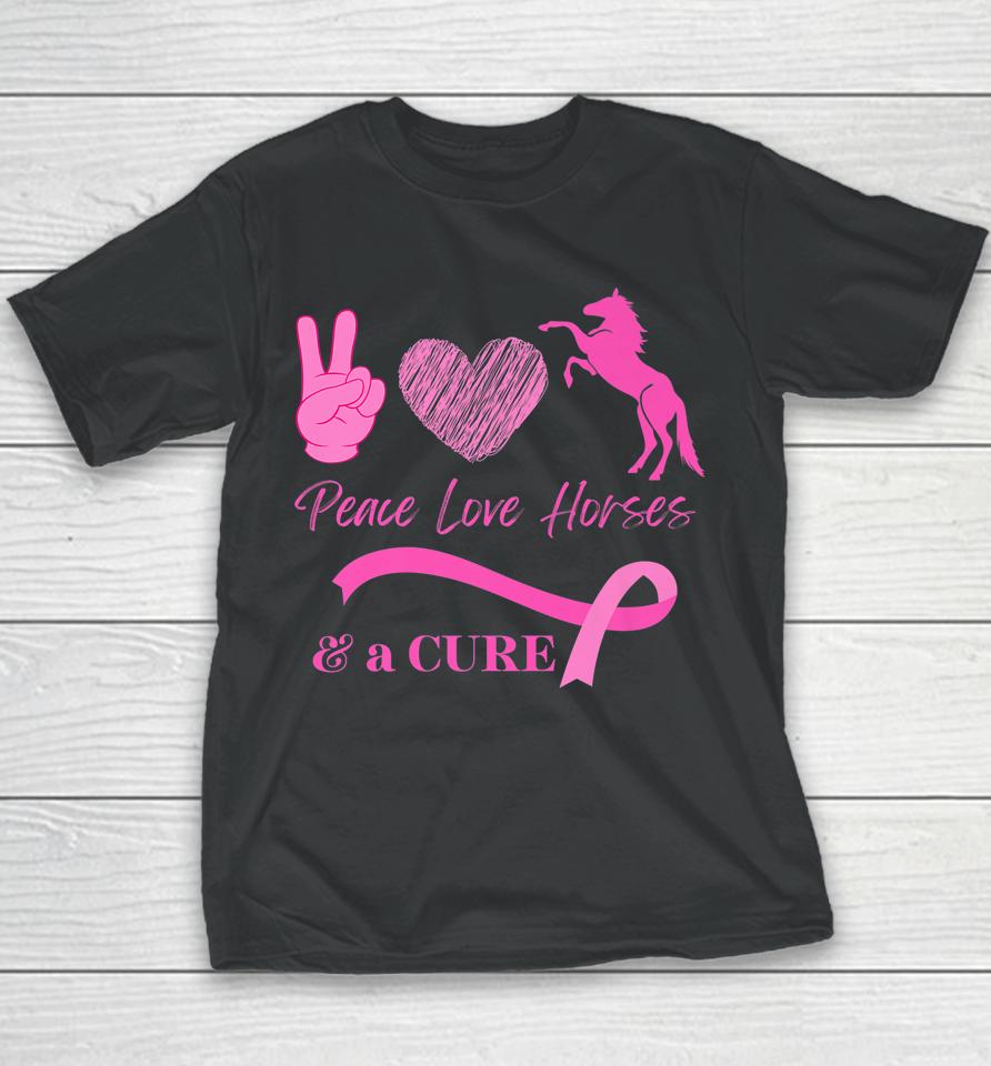 Peace Love Horses And A Cure For Breast Cancer Youth T-Shirt