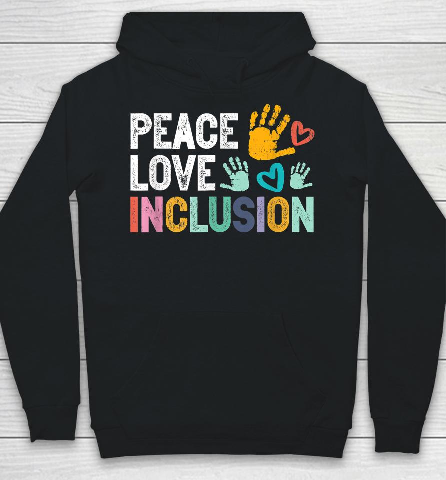 Peace Love Inclusion For A Sped Teacher Hoodie