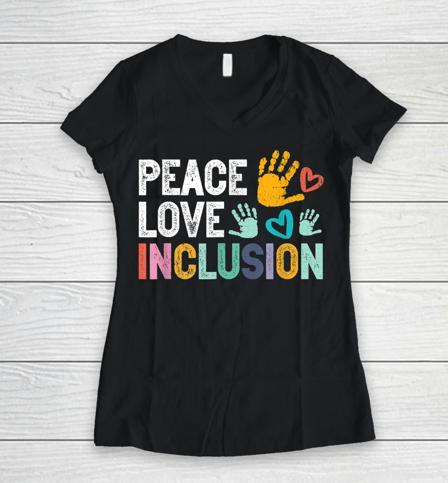 Peace Love Inclusion For A Sped Teacher Women V-Neck T-Shirt