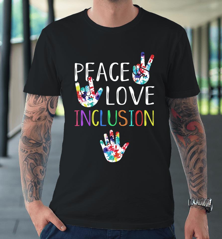 Peace Love Inclusion Premium T-Shirt