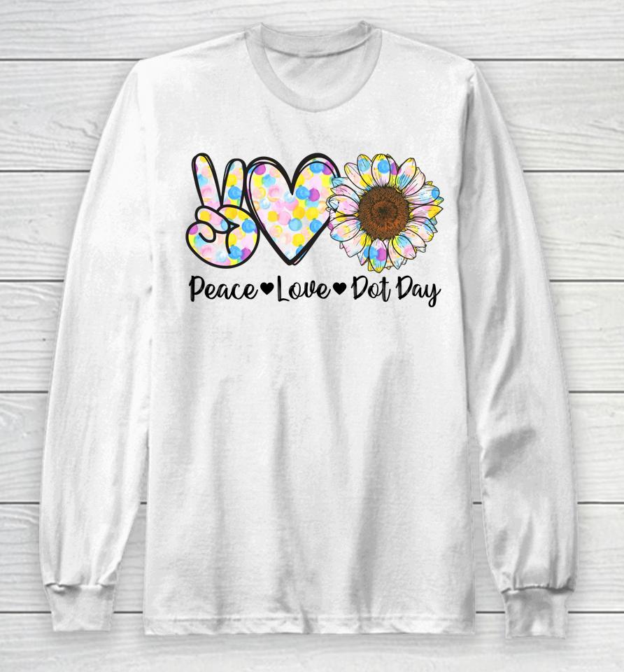 Peace Love International Dot Day Happy Dot Day Colorful Long Sleeve T-Shirt