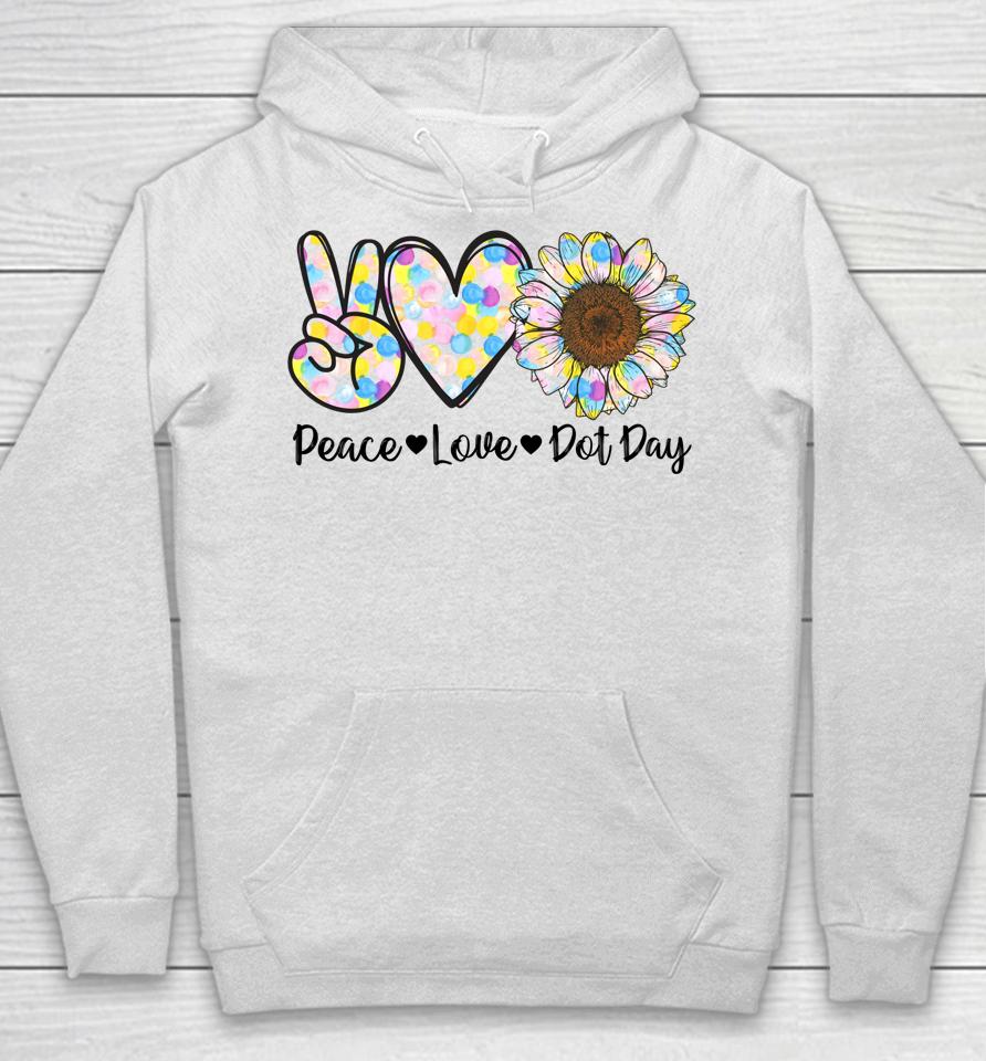 Peace Love International Dot Day Happy Dot Day Colorful Hoodie