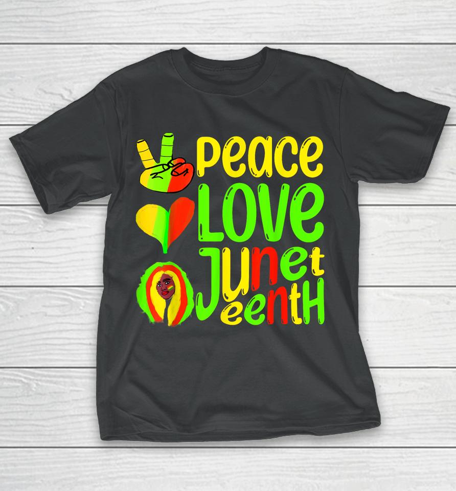 Peace Love Juneteenth Black Pride Freedom 4Th Of July T-Shirt