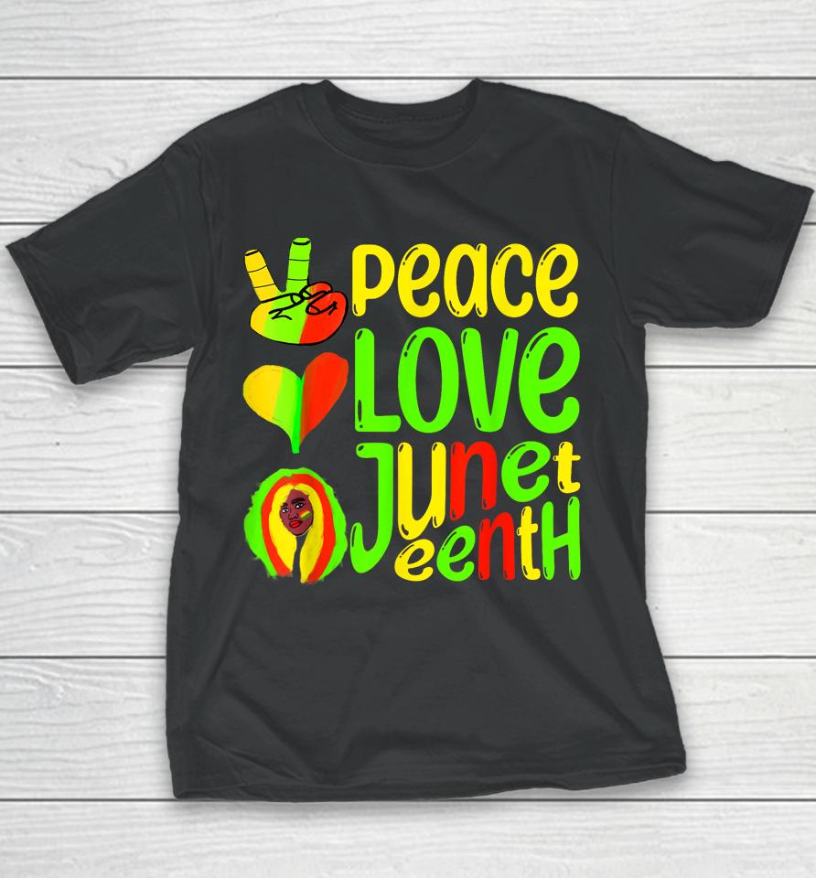 Peace Love Juneteenth Black Pride Freedom 4Th Of July Youth T-Shirt