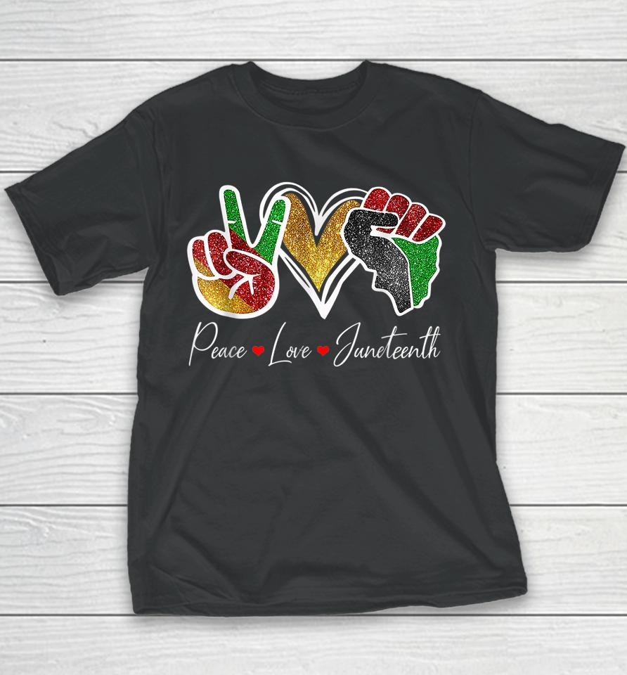 Peace Love Juneteenth Black Pride Freedom 4Th Of July Youth T-Shirt