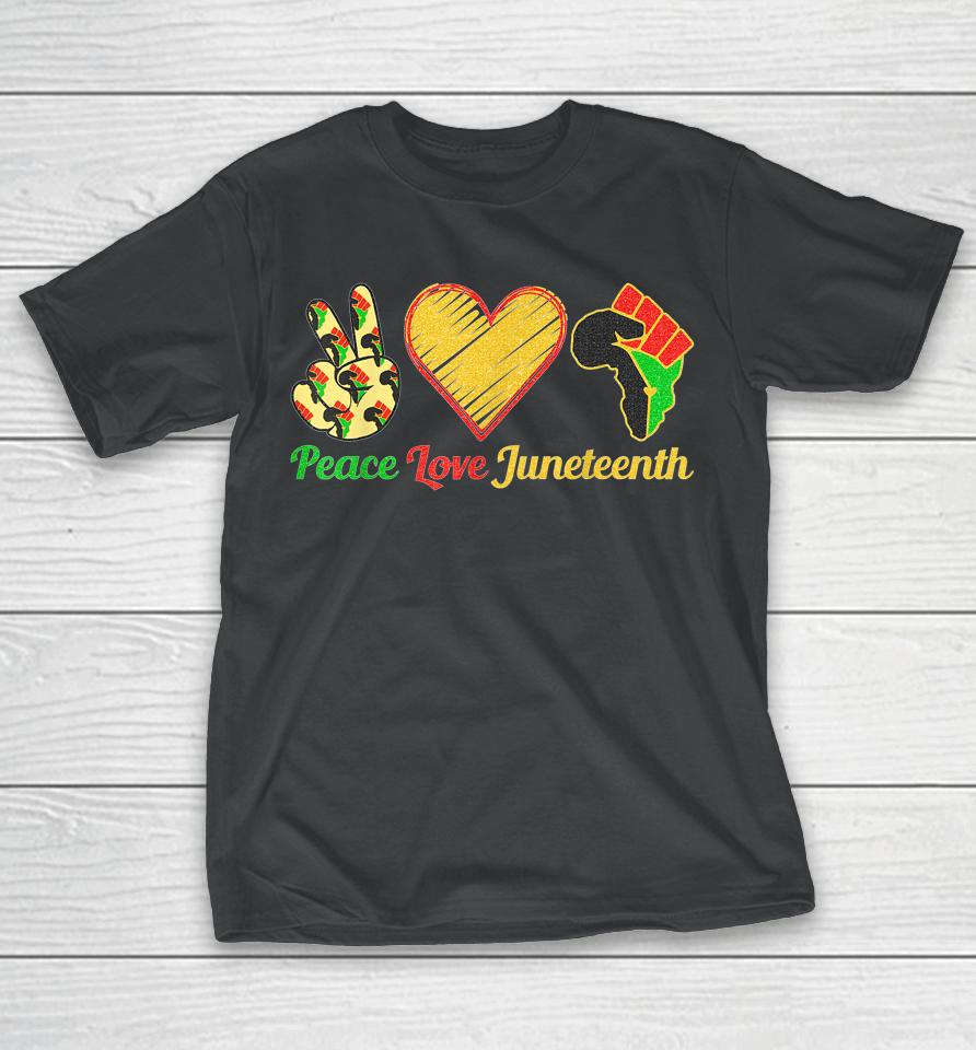Peace Love Juneteenth Black Pride Freedom Black History Day T-Shirt