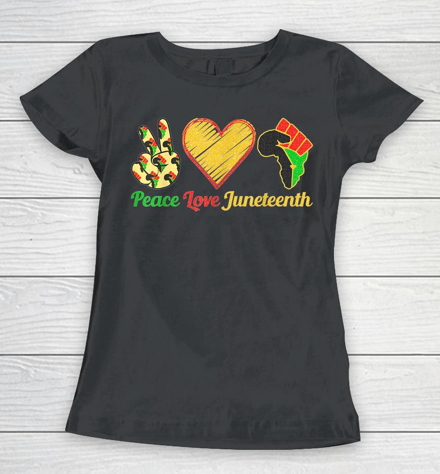 Peace Love Juneteenth Black Pride Freedom Black History Day Women T-Shirt