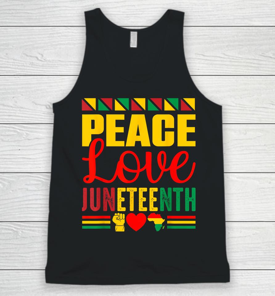 Peace Love &Amp; Juneteenth June 19Th Freedom Day Unisex Tank Top