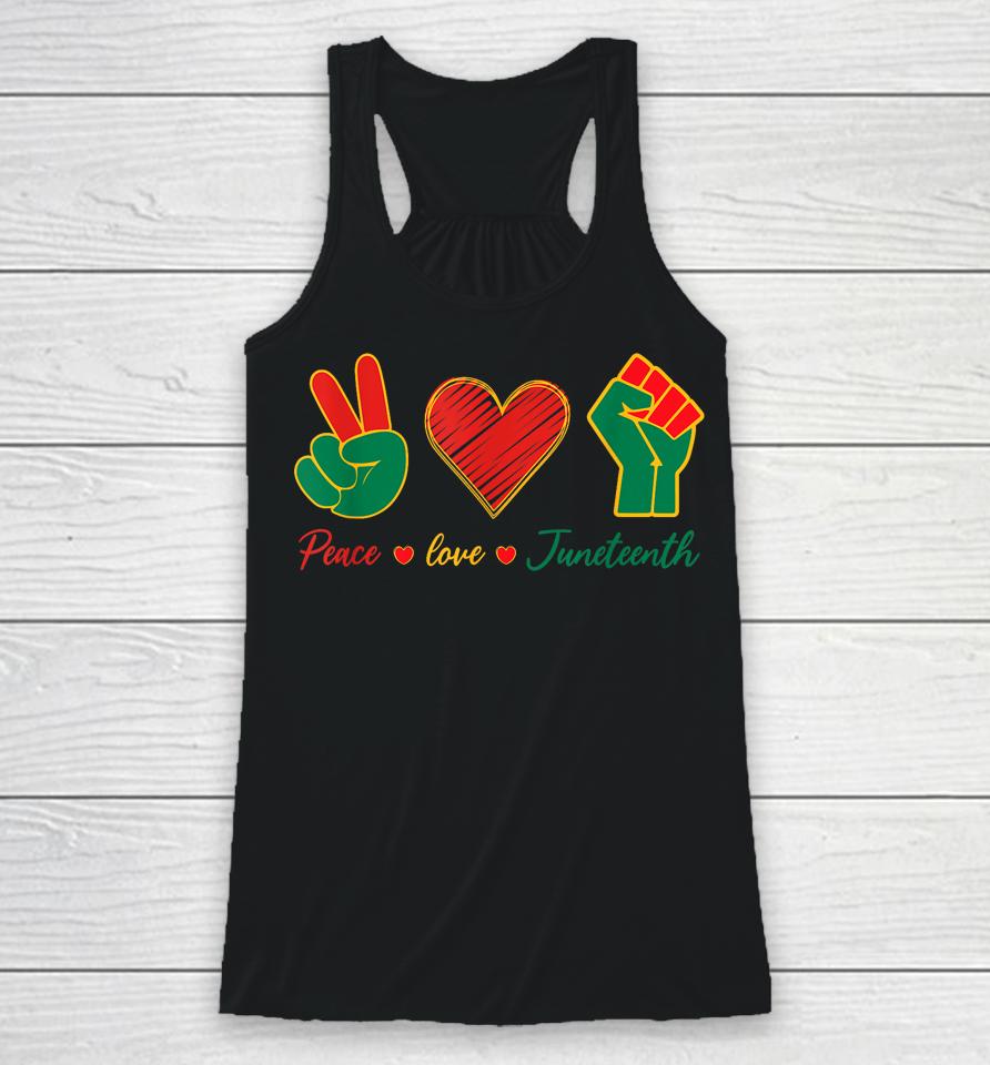 Peace Love &Amp; Juneteenth June 19Th Freedom Day Racerback Tank