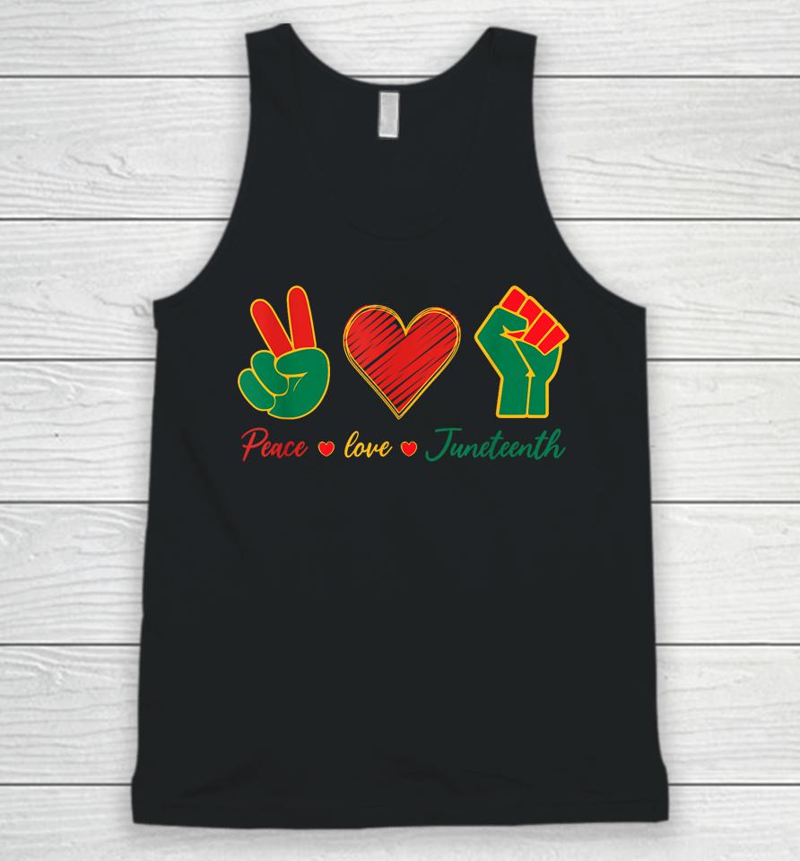 Peace Love &Amp; Juneteenth June 19Th Freedom Day Unisex Tank Top