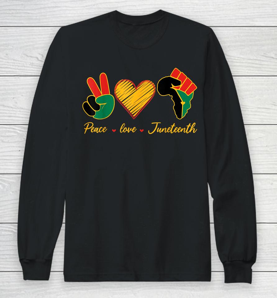 Peace Love Juneteenth Pride Black Girl Black Queen &Amp; King Long Sleeve T-Shirt