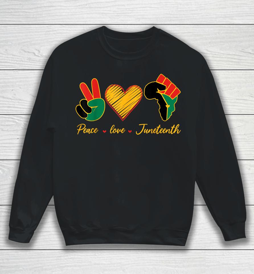 Peace Love Juneteenth Pride Black Girl Black Queen &Amp; King Sweatshirt