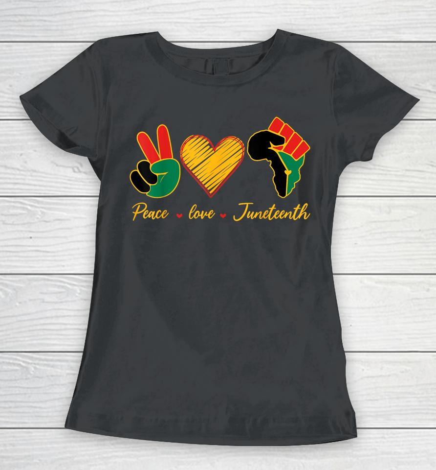 Peace Love Juneteenth Pride Black Girl Black Queen &Amp; King Women T-Shirt