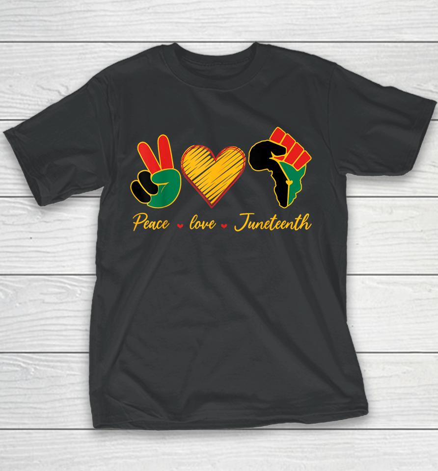 Peace Love Juneteenth Pride Black Girl Black Queen &Amp; King Youth T-Shirt