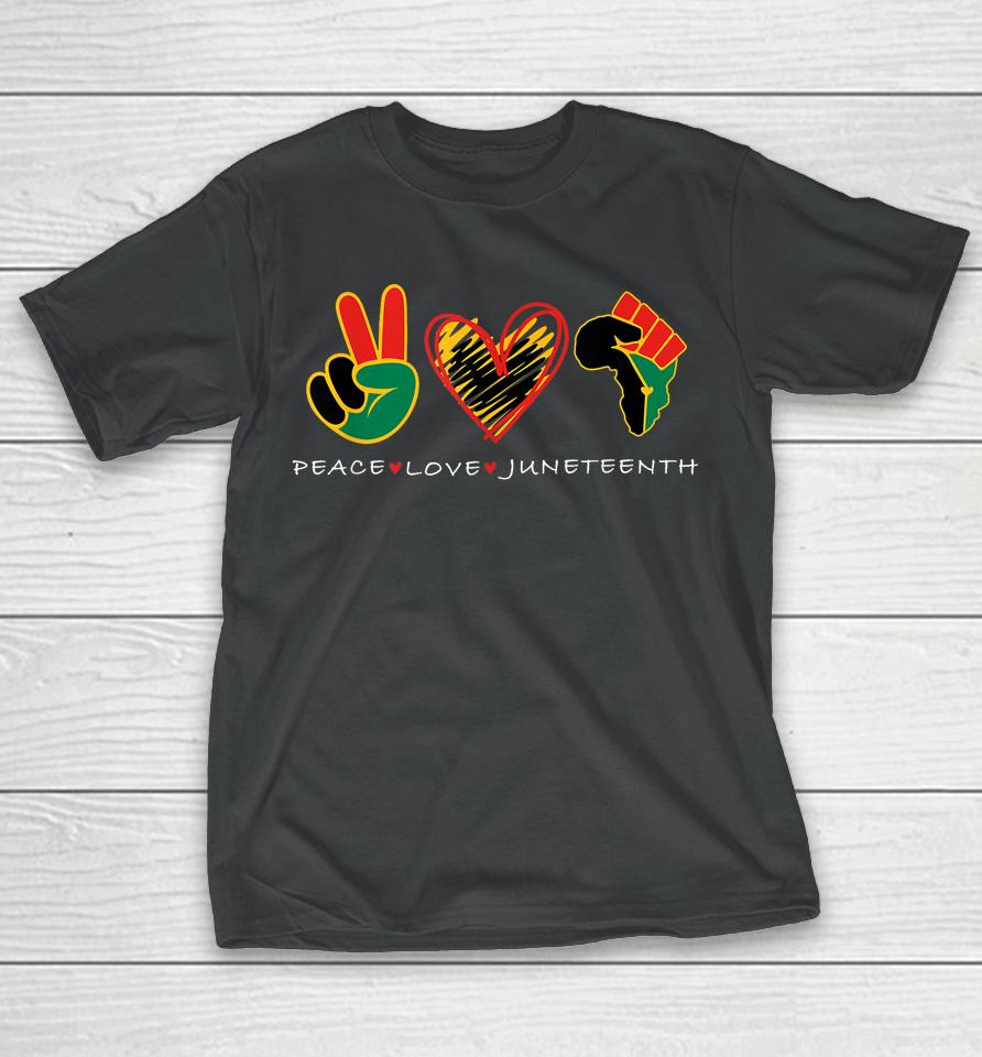 Peace Love Juneteenth Pride Black Remembering My Ancestors T-Shirt