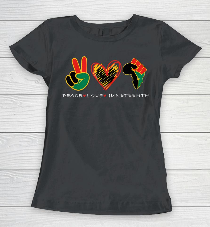 Peace Love Juneteenth Pride Black Remembering My Ancestors Women T-Shirt