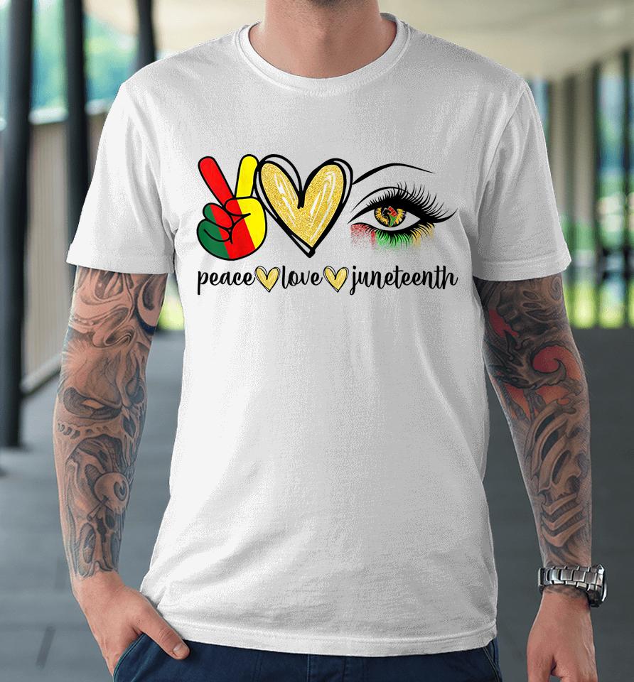 Peace Love Juneteenth Premium T-Shirt