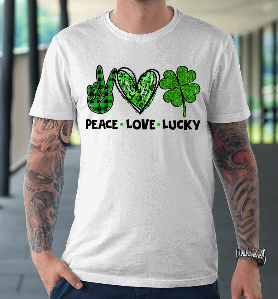 Peace Love Luck Lucky Clover Shamrock St Patrick's Day Premium T-Shirt