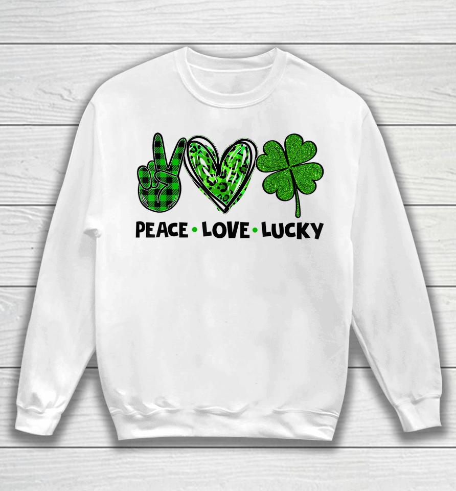 Peace Love Luck Lucky Clover Shamrock St Patrick's Day Sweatshirt