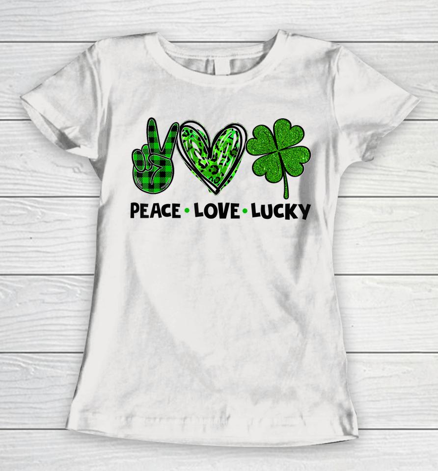 Peace Love Luck Lucky Clover Shamrock St Patrick's Day Women T-Shirt