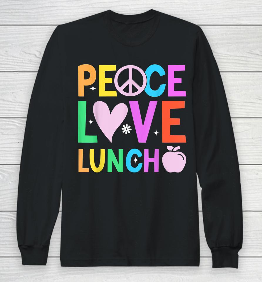 Peace Love Lunch Lady Retro Groovy Lunch Lady Back To School Long Sleeve T-Shirt