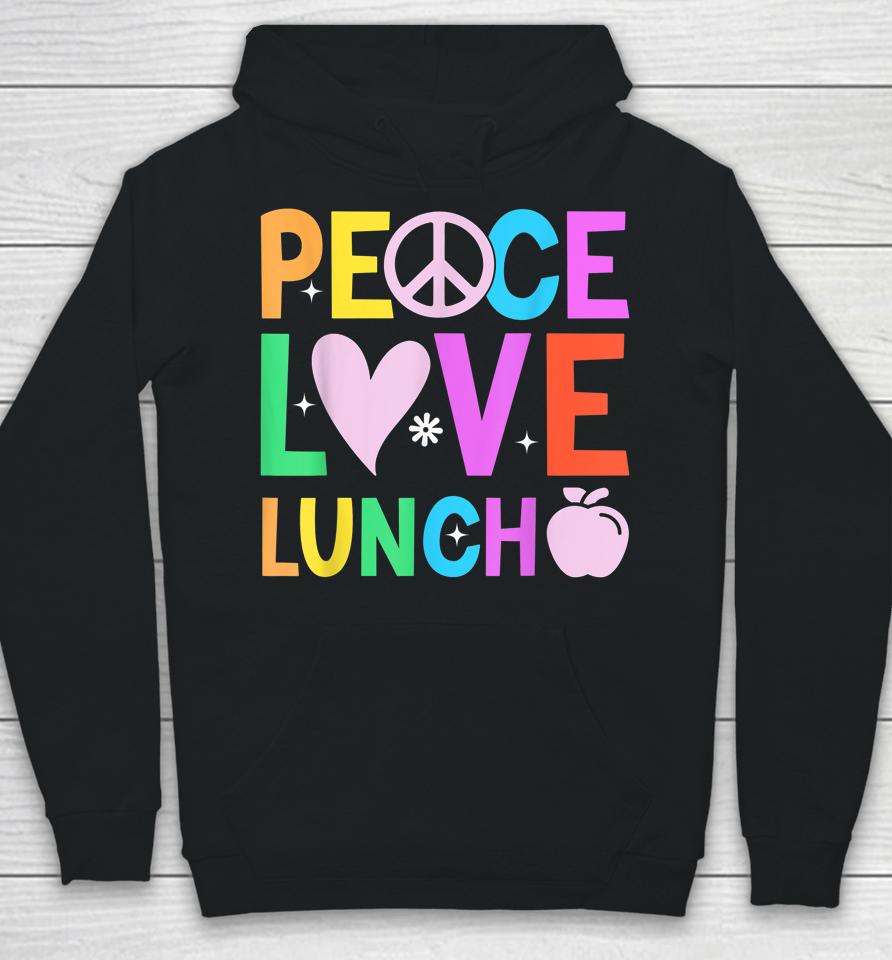 Peace Love Lunch Lady Retro Groovy Lunch Lady Back To School Hoodie