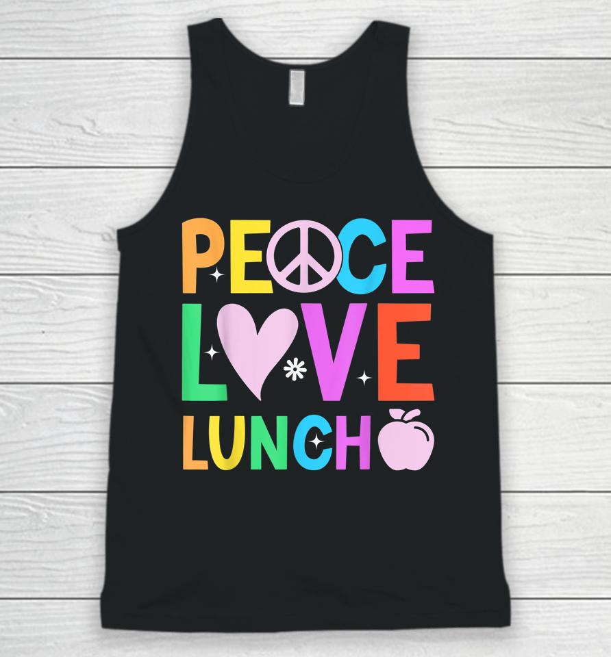 Peace Love Lunch Lady Retro Groovy Lunch Lady Back To School Unisex Tank Top