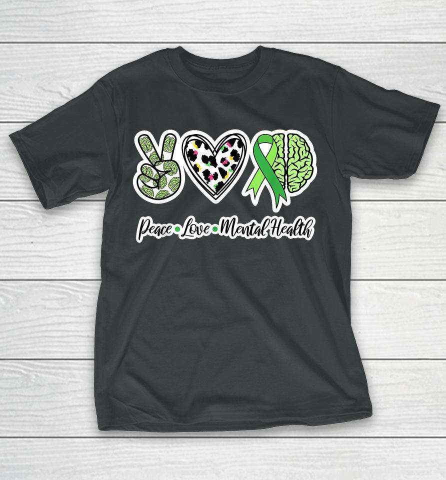 Peace Love Mental Health We Wear Green Mental Health T-Shirt