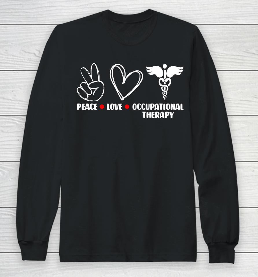 Peace Love Ot Occupational Therapy Therapist Assisstant Long Sleeve T-Shirt