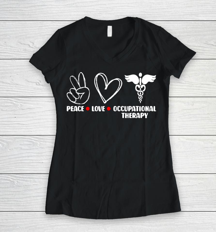 Peace Love Ot Occupational Therapy Therapist Assisstant Women V-Neck T-Shirt