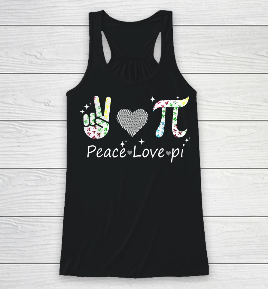 Peace Love Pi Math Love Pi Day Mathematics Math Teachers Racerback Tank